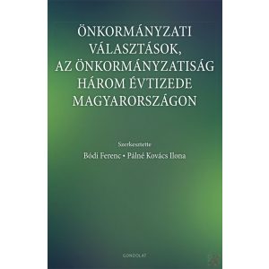 ÖNKORMÁNYZATI VÁLASZTÁSOK, AZ ÖNKORMÁNYZATISÁG HÁROM ÉVTIZEDE MAGYARORSZÁGON