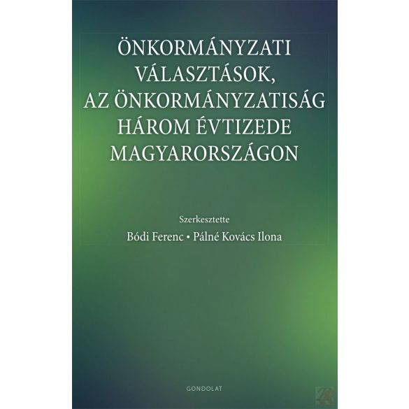 ÖNKORMÁNYZATI VÁLASZTÁSOK, AZ ÖNKORMÁNYZATISÁG HÁROM ÉVTIZEDE MAGYARORSZÁGON
