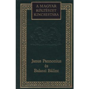 JANUS PANNONIUS ÉS BALASSI BÁLINT VÁLOGATOTT KÖLTEMÉNYEI