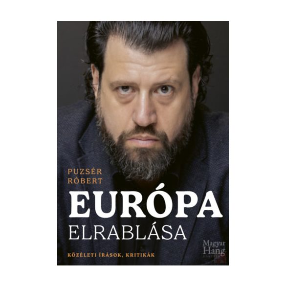 EURÓPA ELRABLÁSA – KÖZÉLETI ÍRÁSOK, KRITIKÁK