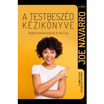   A TESTBESZÉD KÉZIKÖNYVE - REJTETT KOMMUNIKÁCIÓ A-TÓL Z-IG - elfogyott