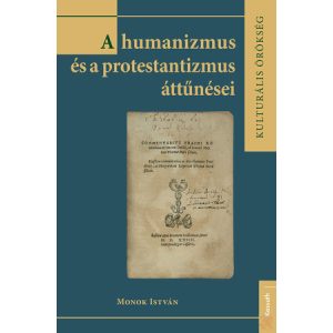 A HUMANIZMUS ÉS A PROTESTANTIZMUS ÁTTŰNÉSEI