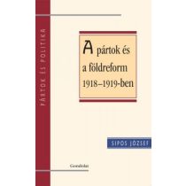 A PÁRTOK ÉS A FÖLDREFORM 1918-1919-BEN