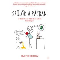   SZÜLŐK A PÁCBAN: A TÖKÉLETESEN TÖKÉLETLEN SZÜLŐK KÉZIKÖNYVE