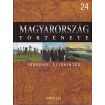 MAGYARORSZÁG TÖRTÉNETE 24. - IDŐRENDI ÁTTEKINTÉS