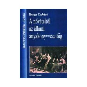 A NŐVÉTELTŐL AZ ÁLLAMI ANYAKÖNYVVEZETŐIG - Elfogyott