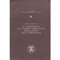   A TÖRTÉNETÍRÁS ÉS A NEMZETI MEGÚJULÁSI MOZGALMAK KELET-EURÓPÁBAN