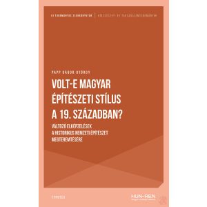 VOLT-E MAGYAR ÉPÍTÉSZETI STÍLUS A 19. SZÁZADBAN?