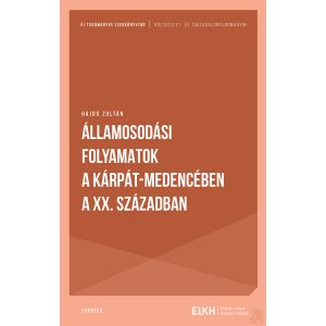 ÁLLAMOSODÁSI FOLYAMATOK A KÁRPÁT-MEDENCÉBEN A XX. SZÁZADBAN