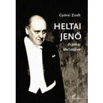 HELTAI JENŐ DRÁMAI ÉLETMŰVE