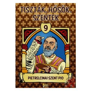 TISZTÁK, HŐSÖK, SZENTEK 9.