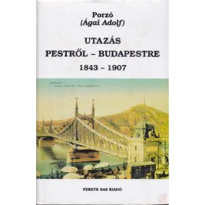 UTAZÁS PESTRŐL - BUDAPESTRE 1843-1907