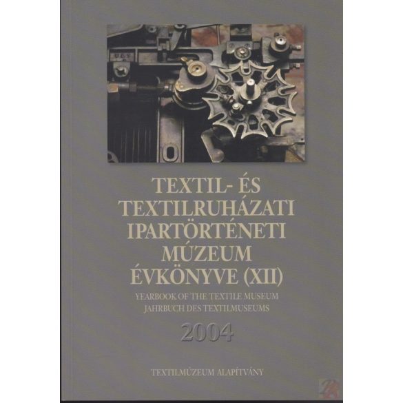 TEXTIL- ÉS TEXTILRUHÁZATI MÚZEUM ÉVKÖNYVE (XII.) 2004
