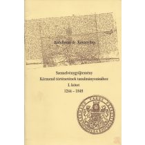   SZEMELVÉNYGYŰJTEMÉNY KÖRMEND TÖRTÉNETÉNEK TANULMÁNYOZÁSÁHOZ I. kötet