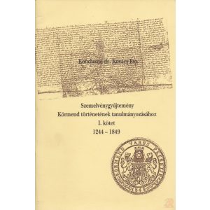 SZEMELVÉNYGYŰJTEMÉNY KÖRMEND TÖRTÉNETÉNEK TANULMÁNYOZÁSÁHOZ I. kötet