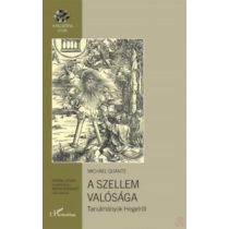 A SZELLEM VALÓSÁGA - TANULMÁNYOK HEGELRŐL 