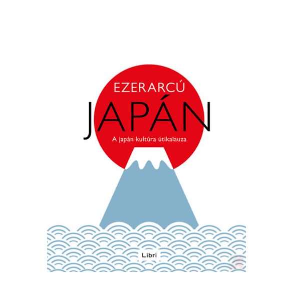 EZERARCÚ JAPÁN - A JAPÁN KULTÚRA ÚTIKALAUZA