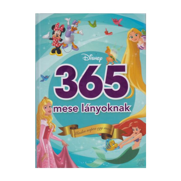 365 MESE LÁNYOKNAK - MINDEN NAPRA EGY MESE