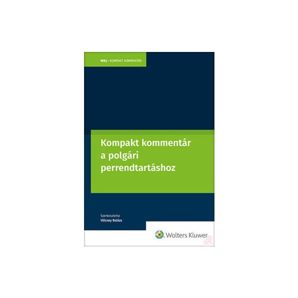 KOMPAKT KOMMENTÁR A POLGÁRI PERRENDTARTÁSRÓL SZÓLÓ 2016. ÉVI CXXX. TÖRVÉNYHEZ - Elfogyott