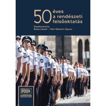 50 ÉVES A RENDÉSZETI FELSŐOKTATÁS