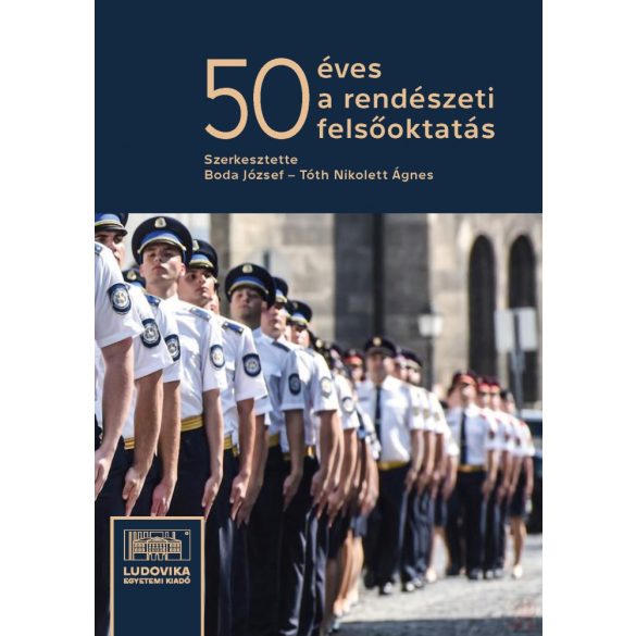 50 ÉVES A RENDÉSZETI FELSŐOKTATÁS