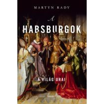 A HABSBURGOK - A VILÁG URAI
