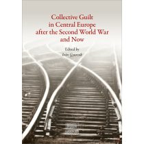   COLLECTIVE GUILT IN CENTRAL EUROPE AFTER THE SECOND WORLD WAR AND NOW