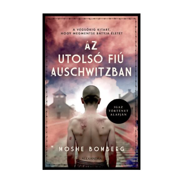 AZ UTOLSÓ FIÚ AUSCHWITZBAN