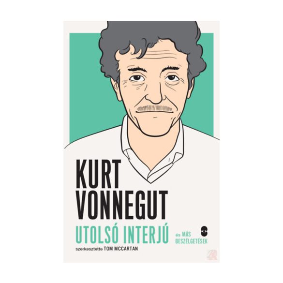 KURT VONNEGUT – UTOLSÓ INTERJÚ ÉS MÁS BESZÉLGETÉSEK