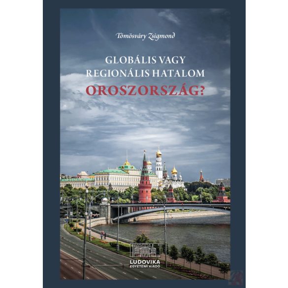 GLOBÁLIS VAGY REGIONÁLIS HATALOM OROSZORSZÁG?