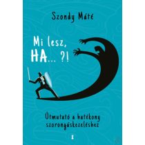   MI LESZ, HA... ?! - ÚTMUTATÓ A HATÉKONY SZORONGÁSKEZELÉSHEZ