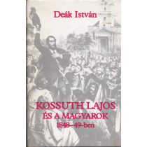 KOSSUTH LAJOS ÉS A MAGYAROK 1848-49-BEN