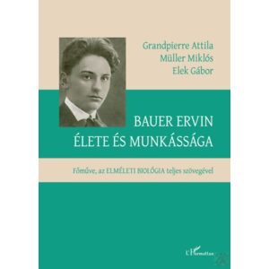 BAUER ERVIN ÉLETE ÉS MUNKÁSSÁGA - Elfogyott