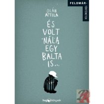 ÉS VOLT NÁLA EGY BALTA IS...
