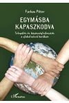EGYMÁSBA KAPASZKODVA - TELEPÜLÉS ÉS KÖZÖSSÉGFEJLESZTÉS A GLOBALIZÁCIÓ KORÁBAN EGYMÁSBA KAPASZKODVA - TELEPÜLÉS ÉS KÖZÖSSÉGFEJLESZTÉS A GLOBALIZÁCIÓ KORÁBAN