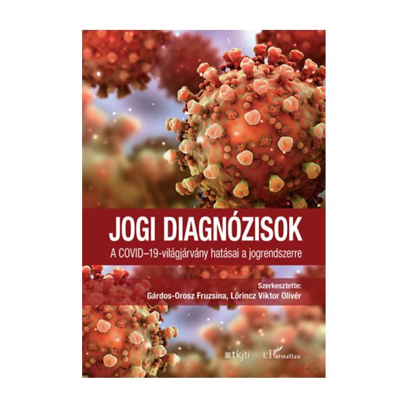 JOGI DIAGNÓZISOK - A COVID-19-VILÁGJÁRVÁNY HATÁSAI A JOGRENDSZERRE