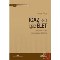   IGAZ SZÓ IGAZ ÉLET – A KÉSEI FOUCAULT ÉS AZ IGAZSÁG TÖRTÉNETE