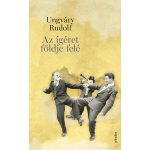 AZ ÍGÉRET FÖLDJE FELÉ
