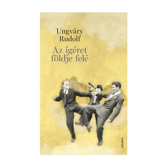 AZ ÍGÉRET FÖLDJE FELÉ