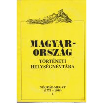   MAGYARORSZÁG TÖRTÉNETI HELYSÉGNÉVTÁRA - Nógrád megye I-II. kötet