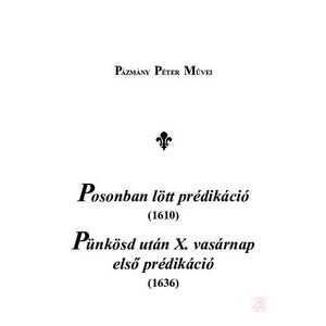 POSONBAN LÖTT PRÉDIKÁCIÓ (1610), PÜNKÖSD UTÁN X. VASÁRNAP ELSŐ PRÉDIKÁCIÓ (1636)