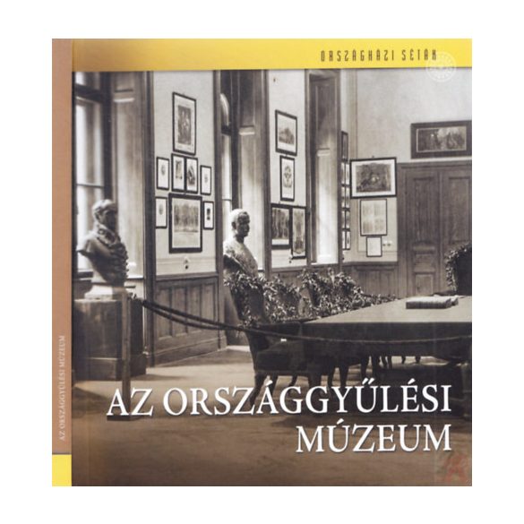 AZ ORSZÁGGYŰLÉSI MÚZEUM