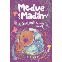 MEDVE ÉS MADÁR - A BARLANG ÉS MÁS MESÉK