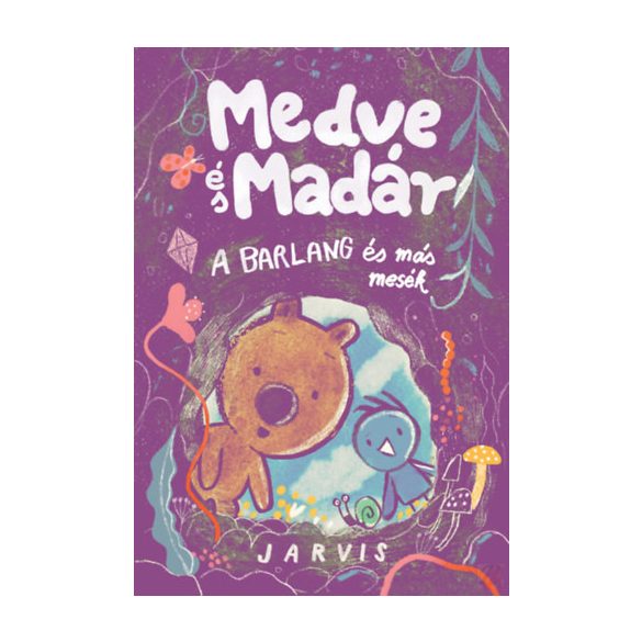 MEDVE ÉS MADÁR - A BARLANG ÉS MÁS MESÉK