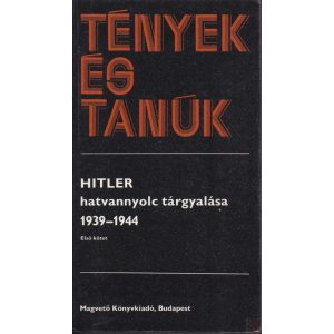 HITLER HATVANNYOLC TÁRGYALÁSA 1939-1944 I-II.