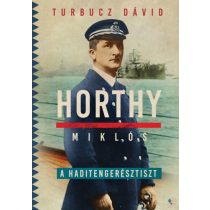 HORTHY MIKLÓS, A HADITENGERÉSZTISZT