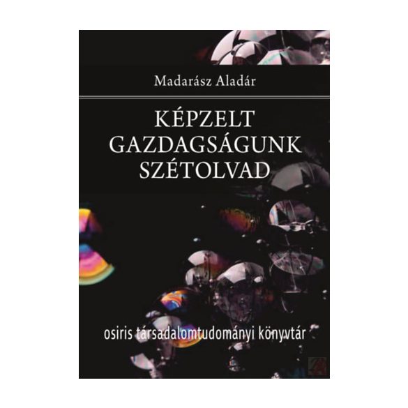 KÉPZELT GAZDAGSÁGUNK SZÉTOLVAD