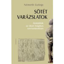   SÖTÉT VARÁZSLATOK. ÁTOKTÁBLÁK AZ ÓKORI MÁGIKUS SZERTARTÁSOKBAN