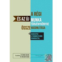   A RÉGI ÉS AZ ÚJ MUNKA TÖRVÉNYKÖNYVE ÖSSZEHASONLÍTÁSA - a továbbélő bírói gyakorlattal kiegészítve