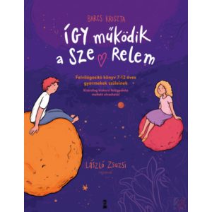 ÍGY MŰKÖDIK A SZERELEM - Felvilágosító könyv 7-12 éves gyermekek szüleinek